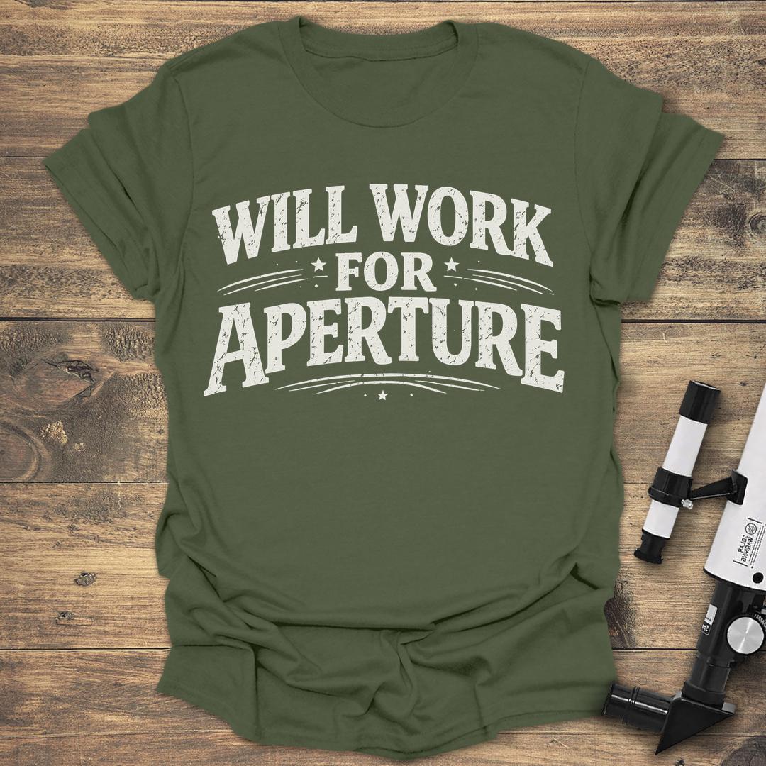 Will Work For Aperture - Military Green T-Shirt