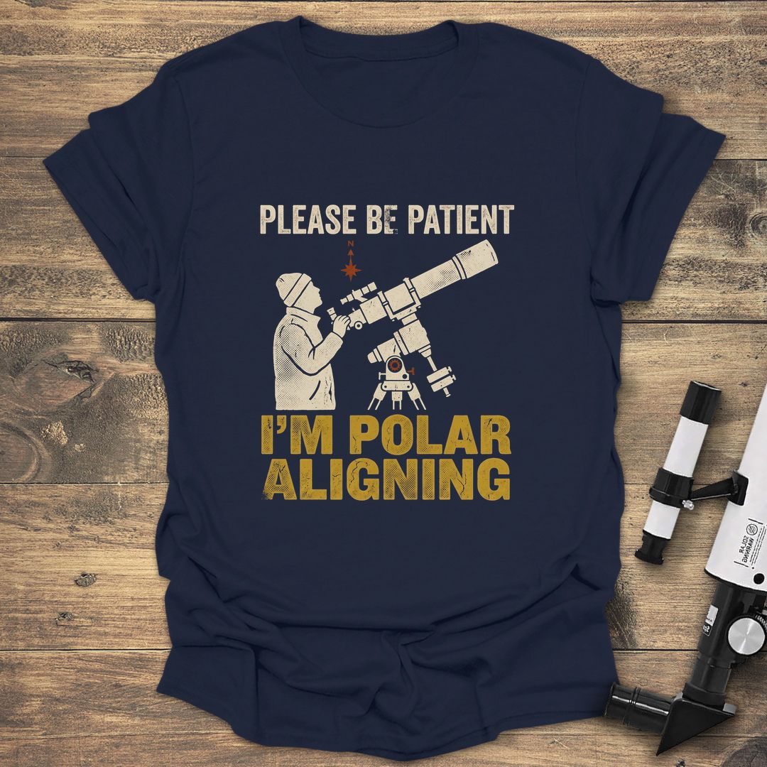 Please Be Patient I'm Polar Aligning - Navy T-Shirt