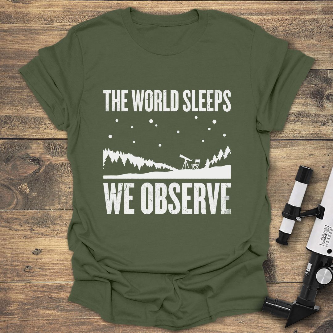 The World Sleeps We Observe - Military Green t-shirt