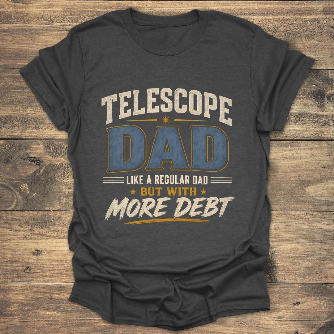 Telescope Dad More Debt - Dark heather T-Shirt