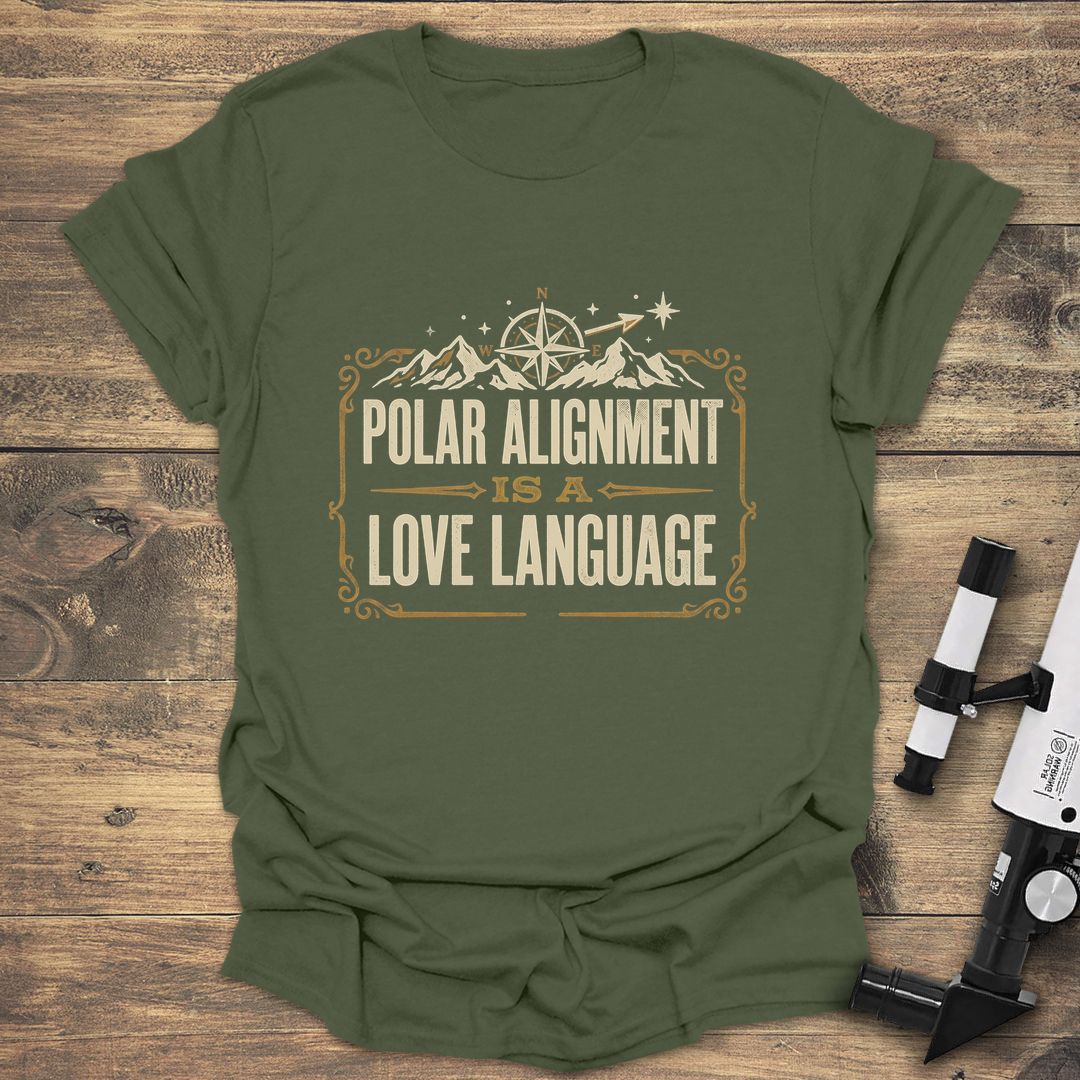 Polar Alignment Is A Love Language - Military Green T-Shirt