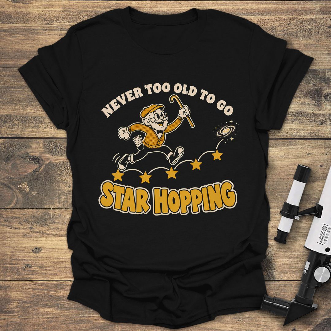 Never Too Old Star Hopping - Black t-shirt