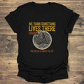 We Think Something Lives There - Black T-Shirt