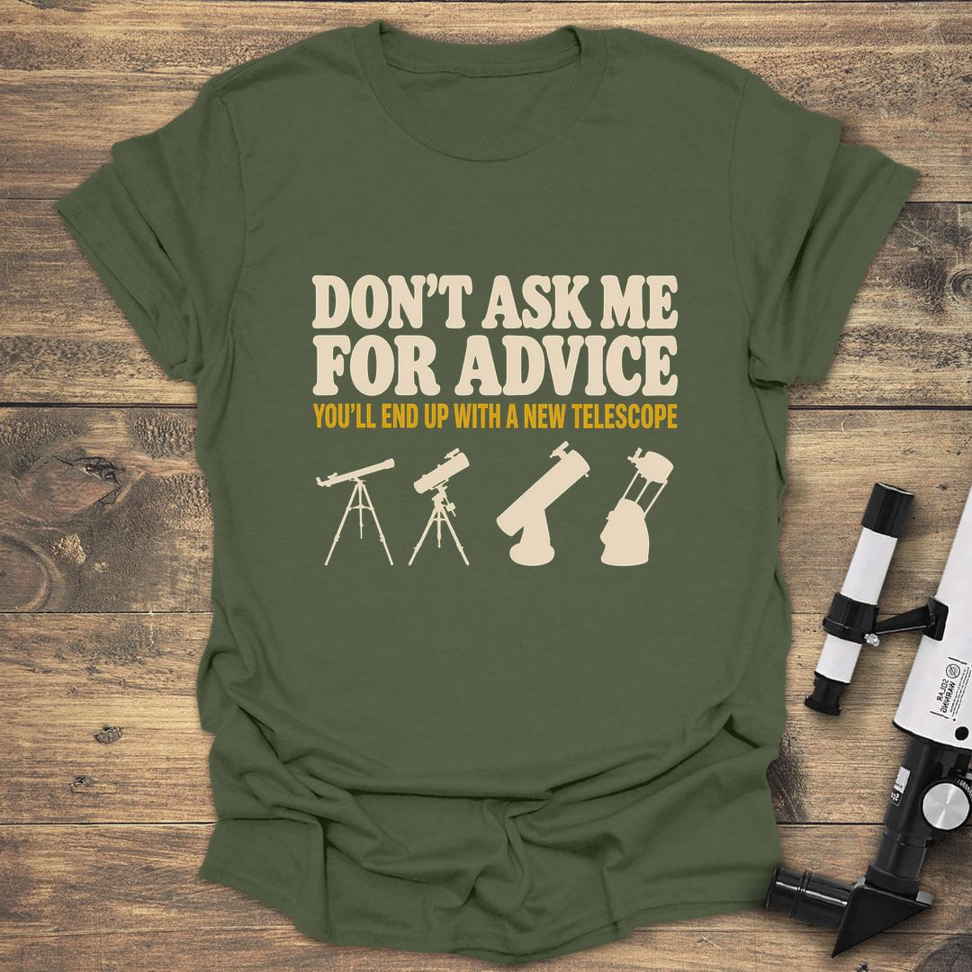 Don't Ask Me For Advice - Military Green t-shirt