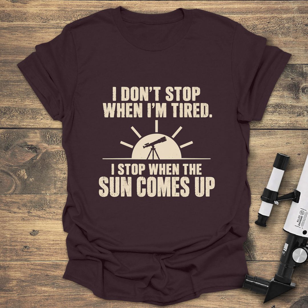 Stop When Sun Comes Up - Dark Chocolate t-shirt