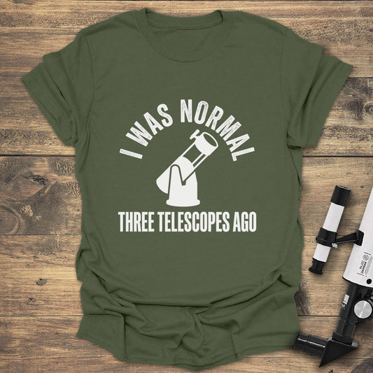 I Was Normal Three Telescopes Ago Dob - Military Green T-Shirt