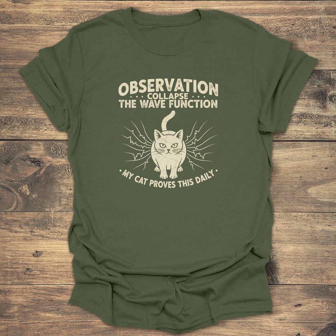 Observation Collapse The Wave Function - Military Green T-Shirt