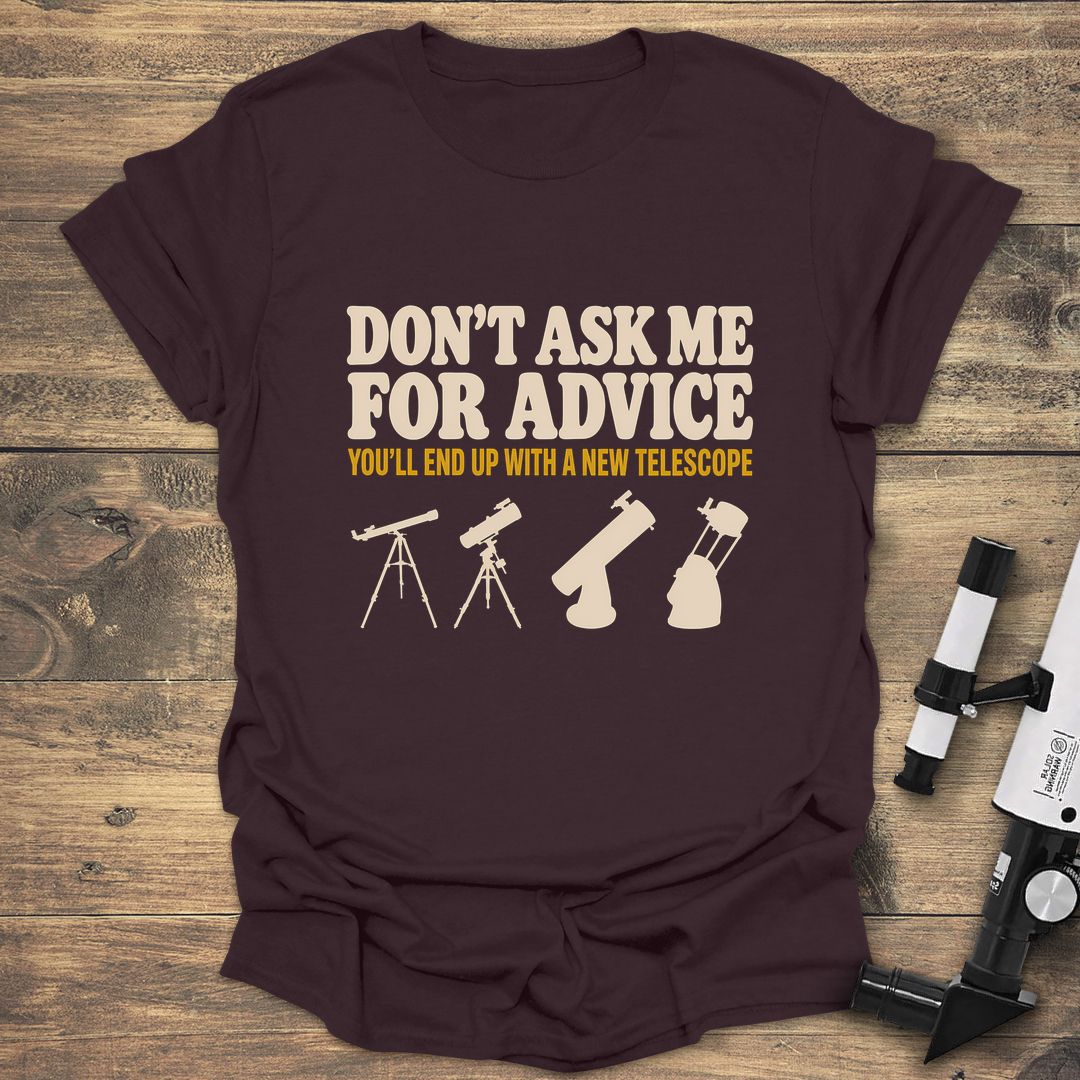 Don't Ask Me For Advice - Dark Chocolate t-shirt