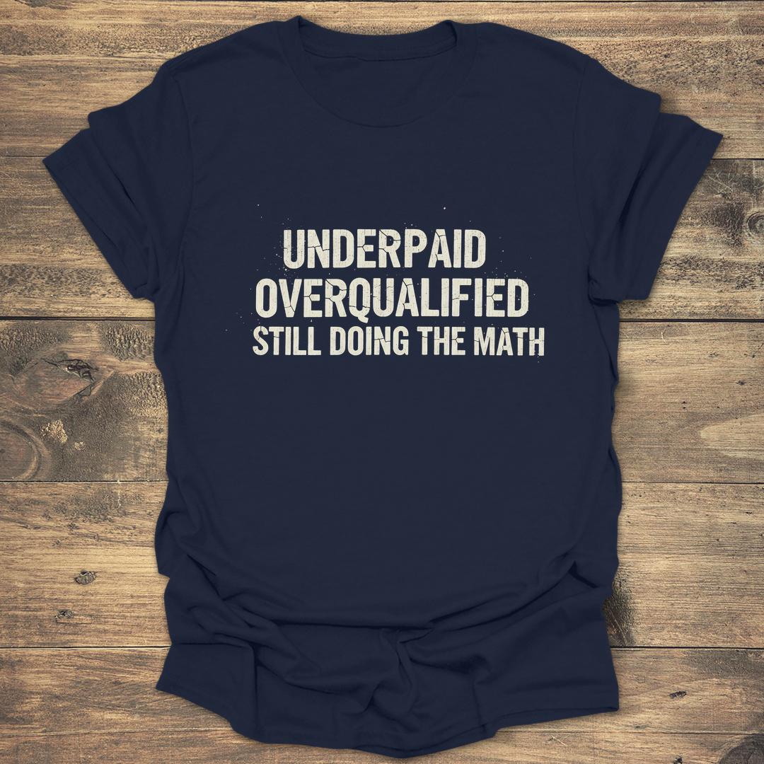 Underpaid Overqualified - Navy T-Shirt