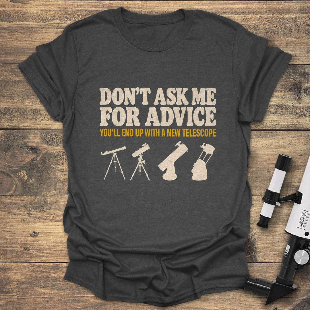 Don't Ask Me For Advice - Dark Heather t-shirt