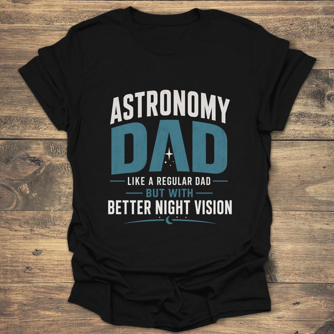 Astronomy Dad Better Night Vision - Black T-Shirt
