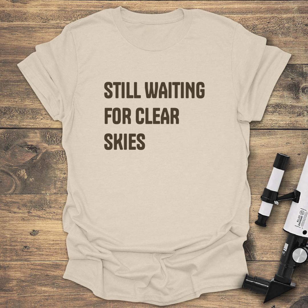 Still Waiting For Clear Skies - Natural T-Shirt