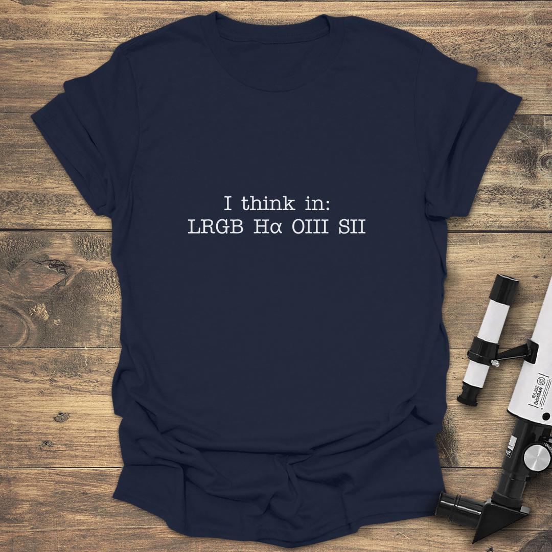 I Think In LRGB Ha OIII SII Astrophotography - Navy T-Shirt