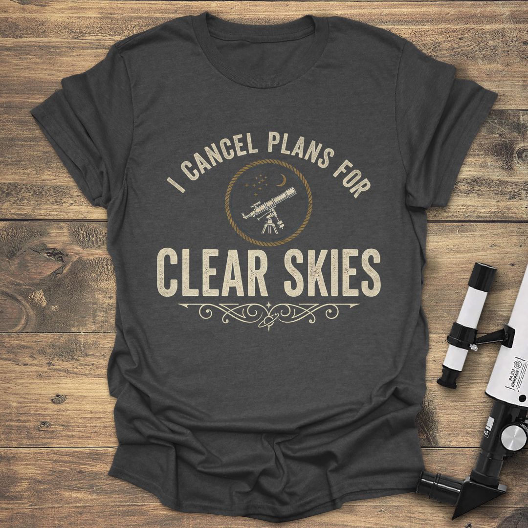 Cancel Plans For Clear Skies - Dark Heather t-shirt