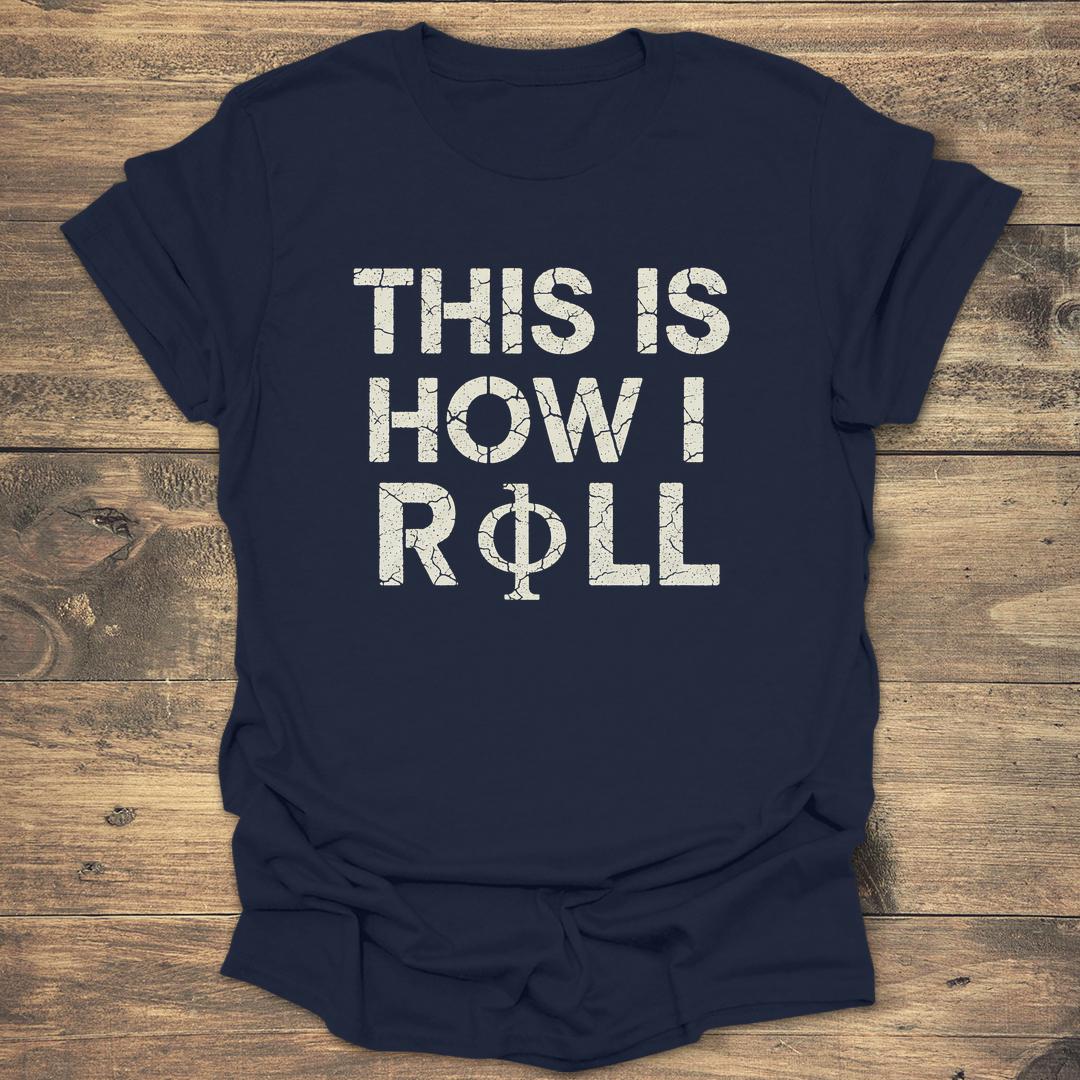 This Is How I Roll - Navy T-Shirt