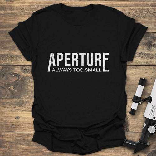 Aperture Always Too Small - Black T-Shirt