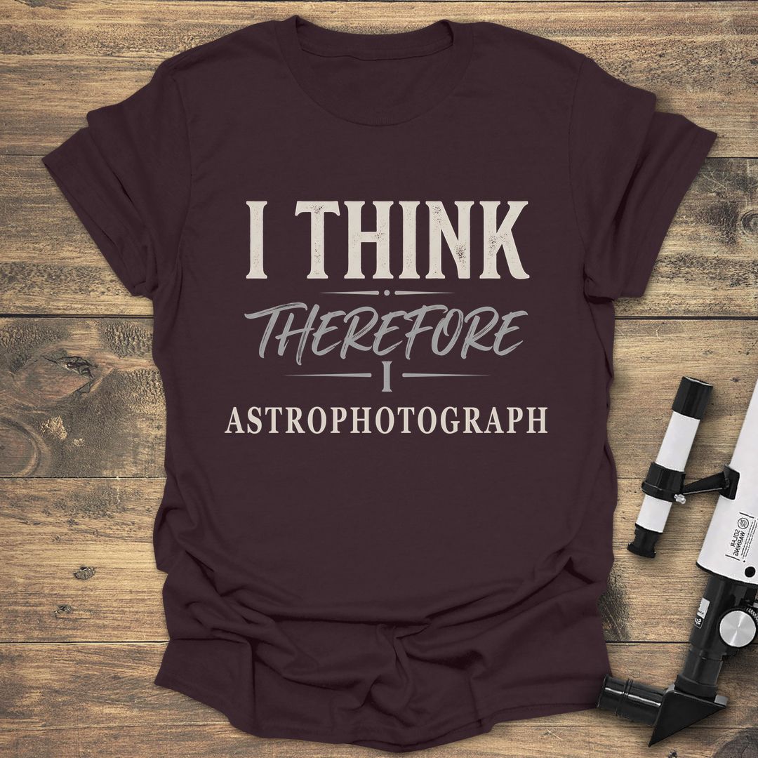 I Think Therefore I Astrophotograph - Dark Chocolate t-shirt