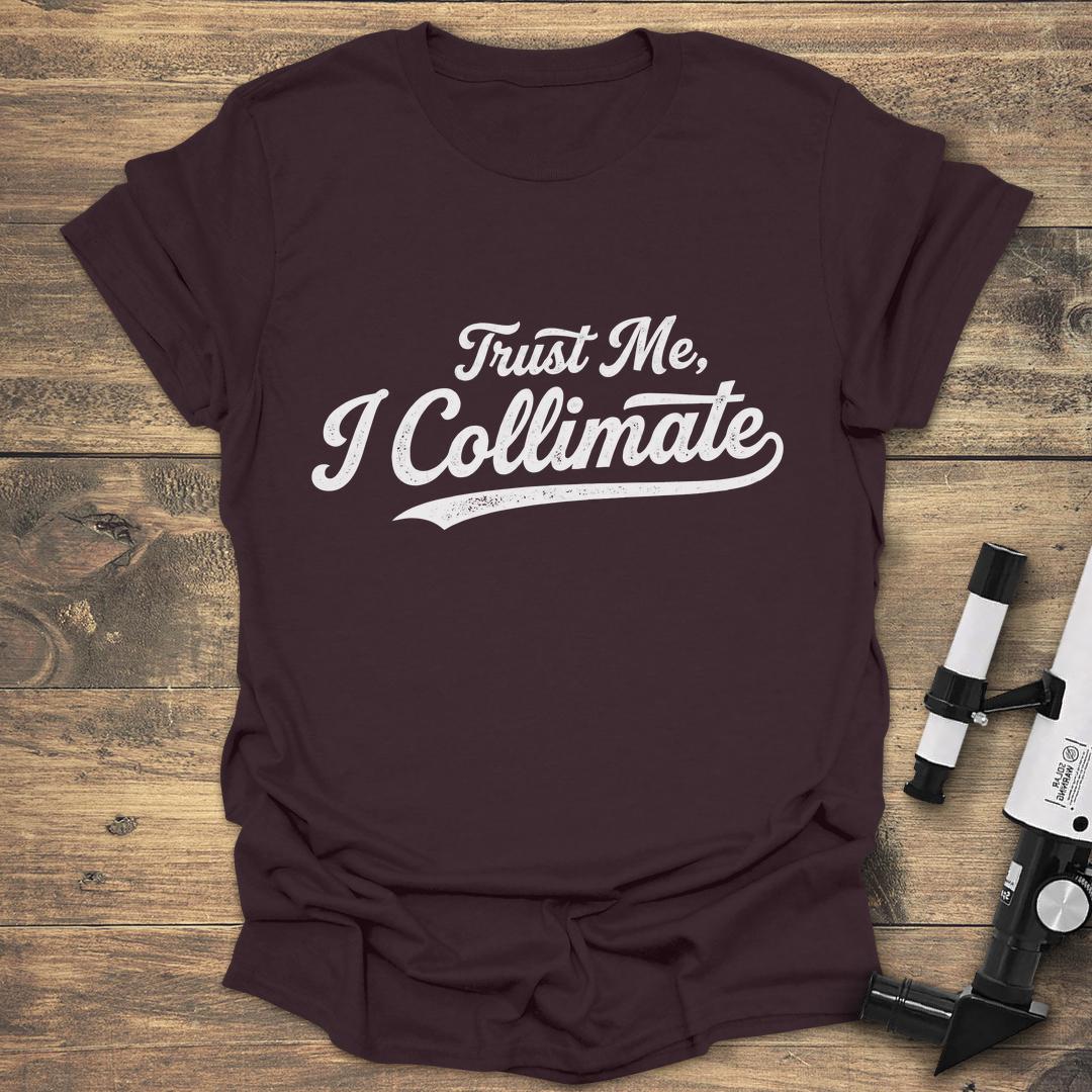 Trust Me I Collimate - Dark Chocolate T-Shirt