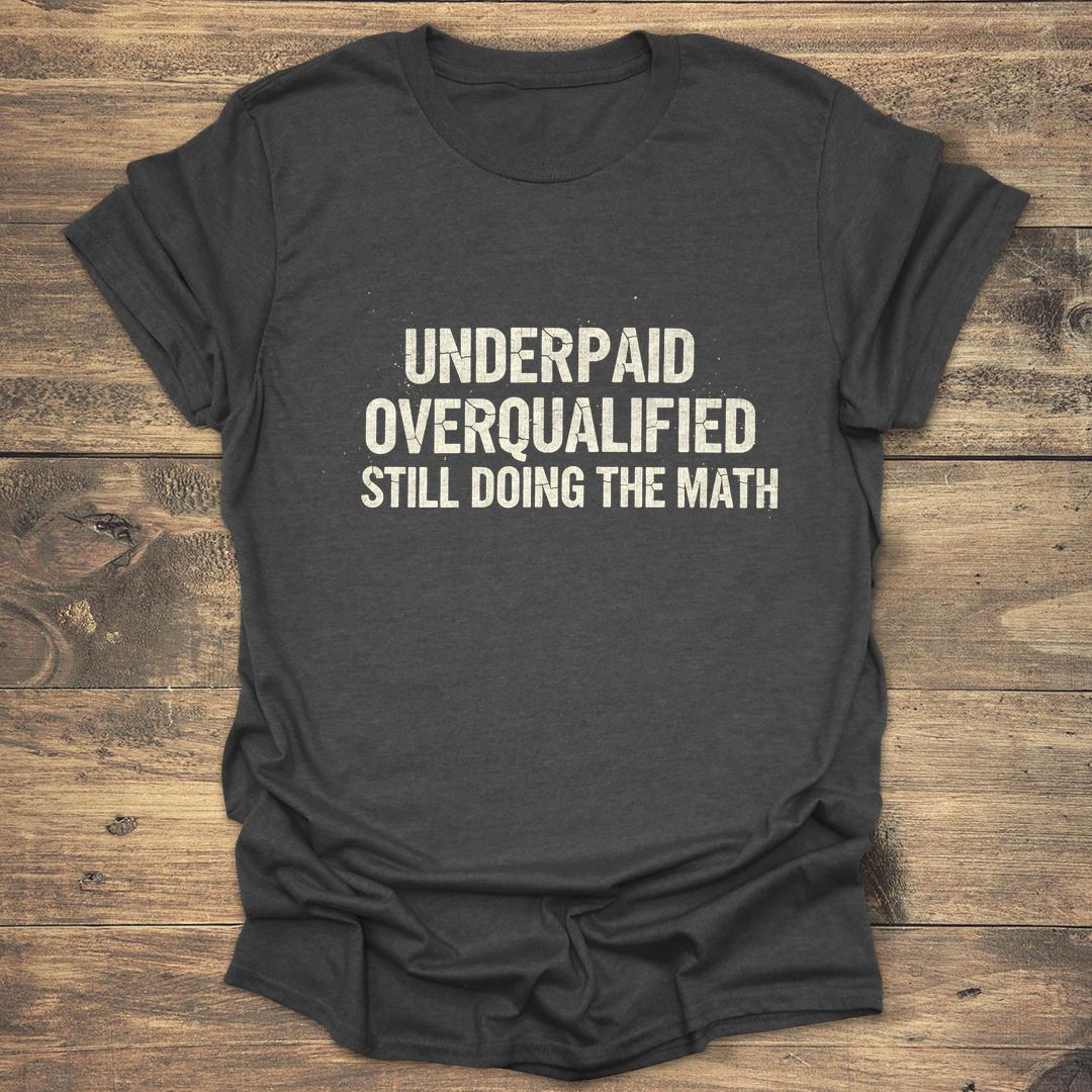 Underpaid Overqualified - Dark heather T-Shirt
