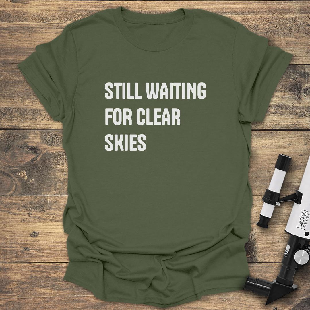 Still Waiting For Clear Skies - Military Green T-Shirt