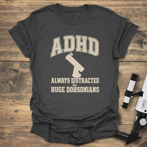 Distracted By Huge Dobsonians - Dark Heather t-shirt