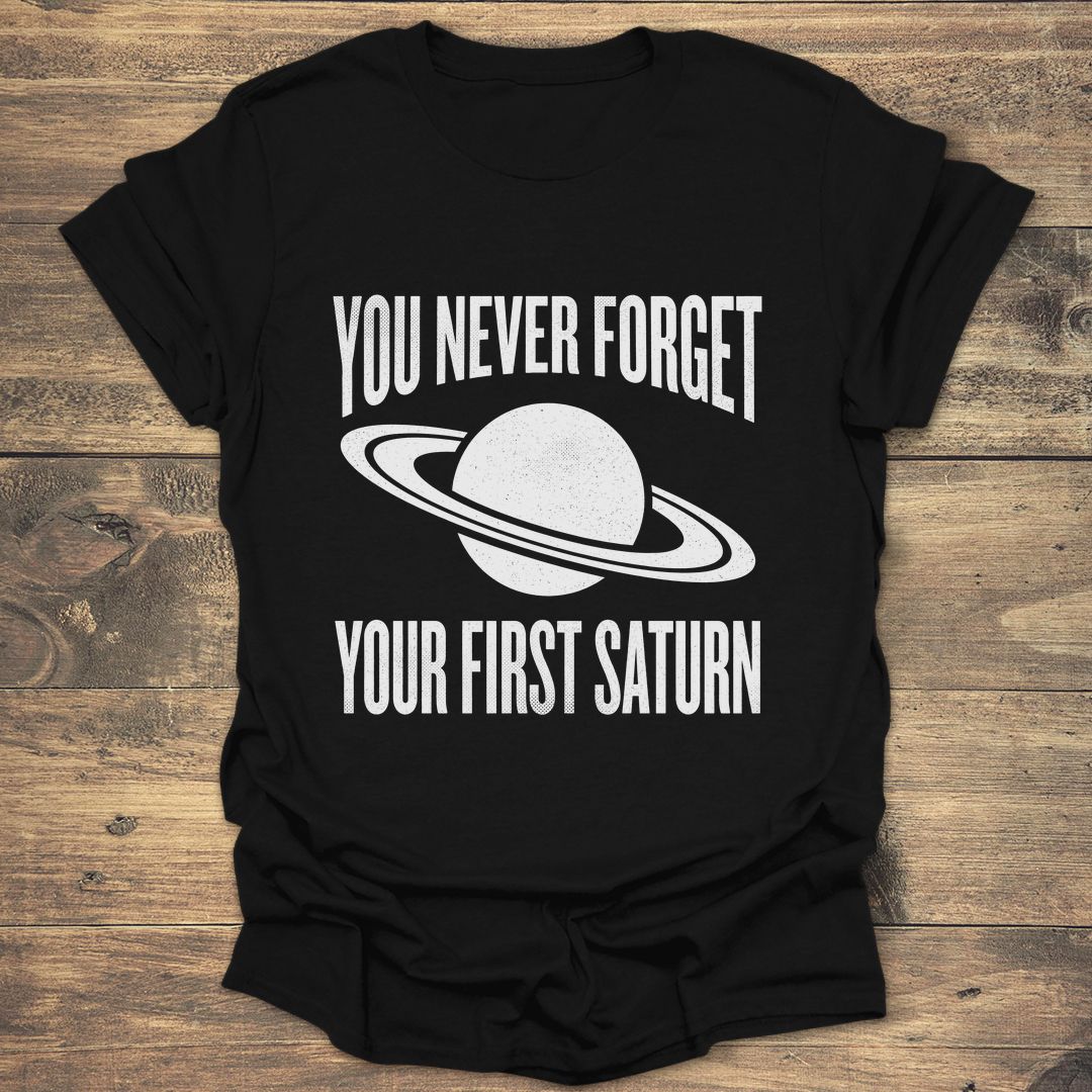 You Never Forget Saturn - Black t-shirt