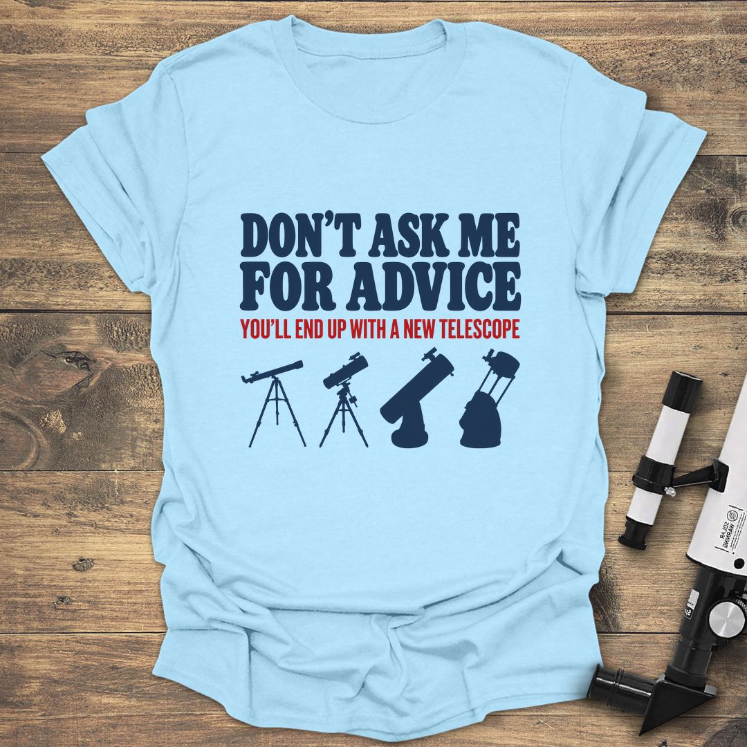 Don't Ask Me For Advice - Light Blue t-shirt