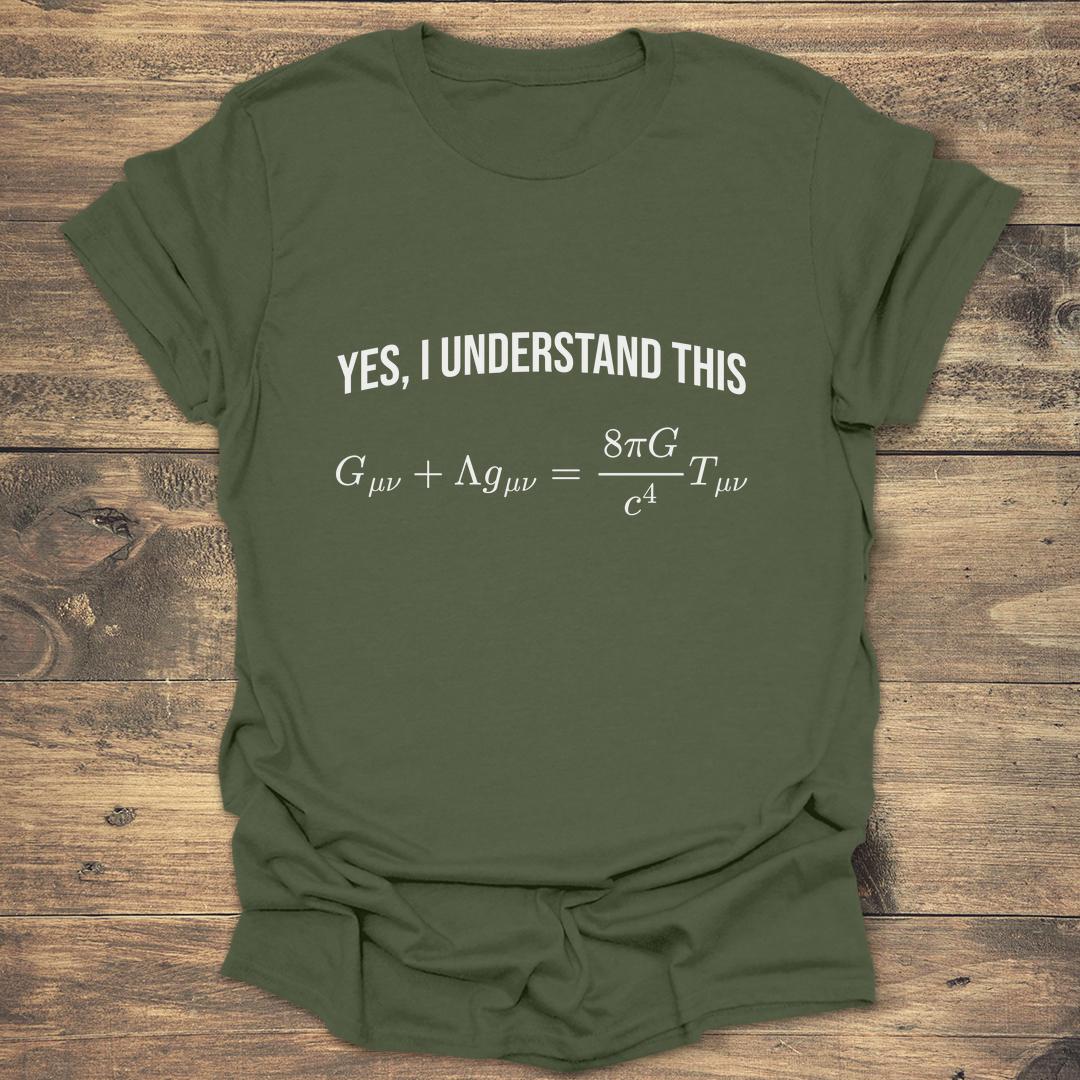 Yes I Understand This Einstein Field Equation - Military Green T-Shirt