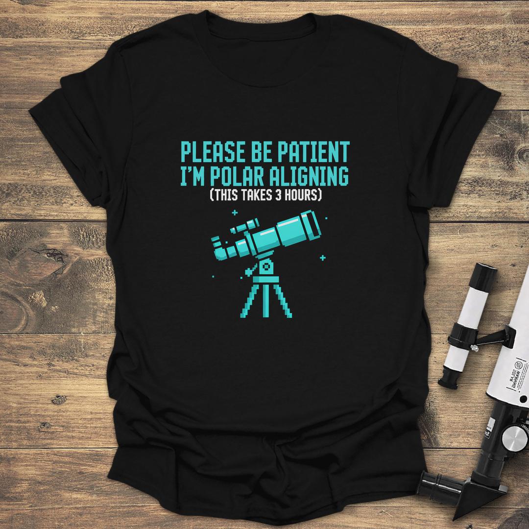 Please Be Patient I'm Polar Aligning - Black T-Shirt