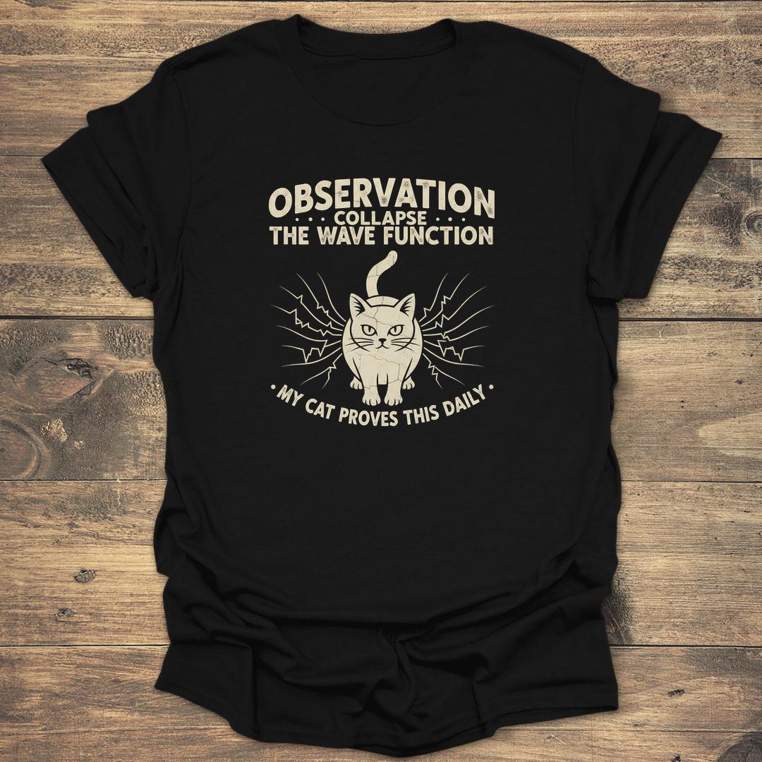 Observation Collapse The Wave Function - Black T-Shirt