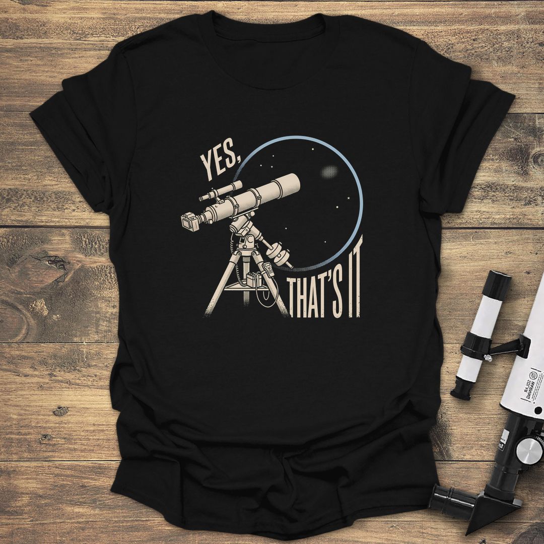 Yes That's It Telescope - Black t-shirt