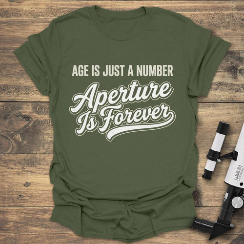 Age Is Just A Number Aperture Is Forever - Military Green T-Shirt