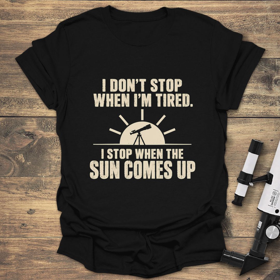 Stop When Sun Comes Up - Black t-shirt