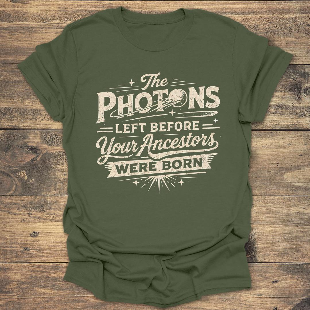 The Photons Left Before Your Ancestors - Military Green T-Shirt