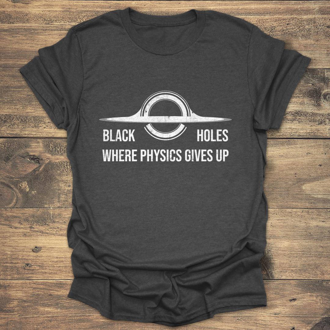 Black Holes Where Physics Gives Up - Dark heather T-Shirt
