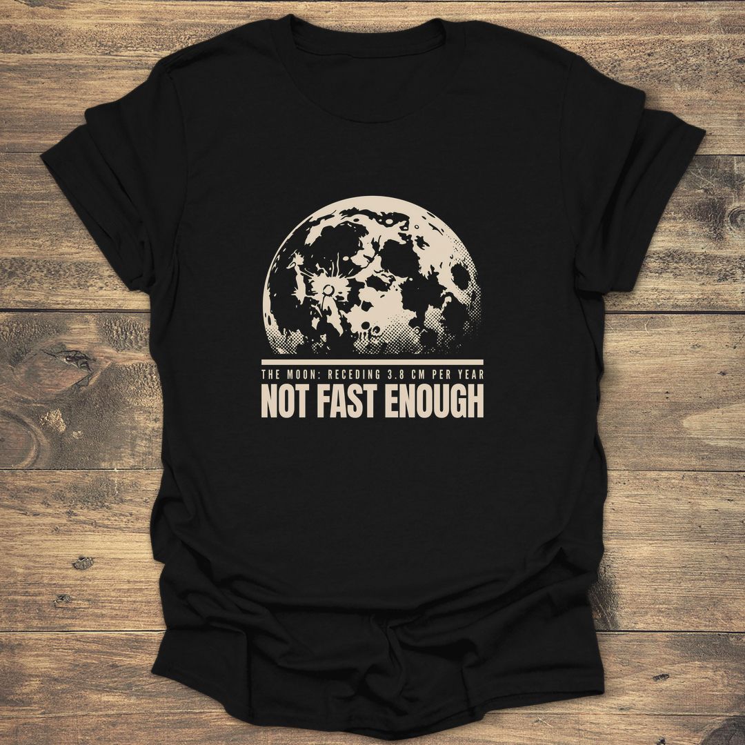 Moon Receding Not Fast Enough - Black T-Shirt