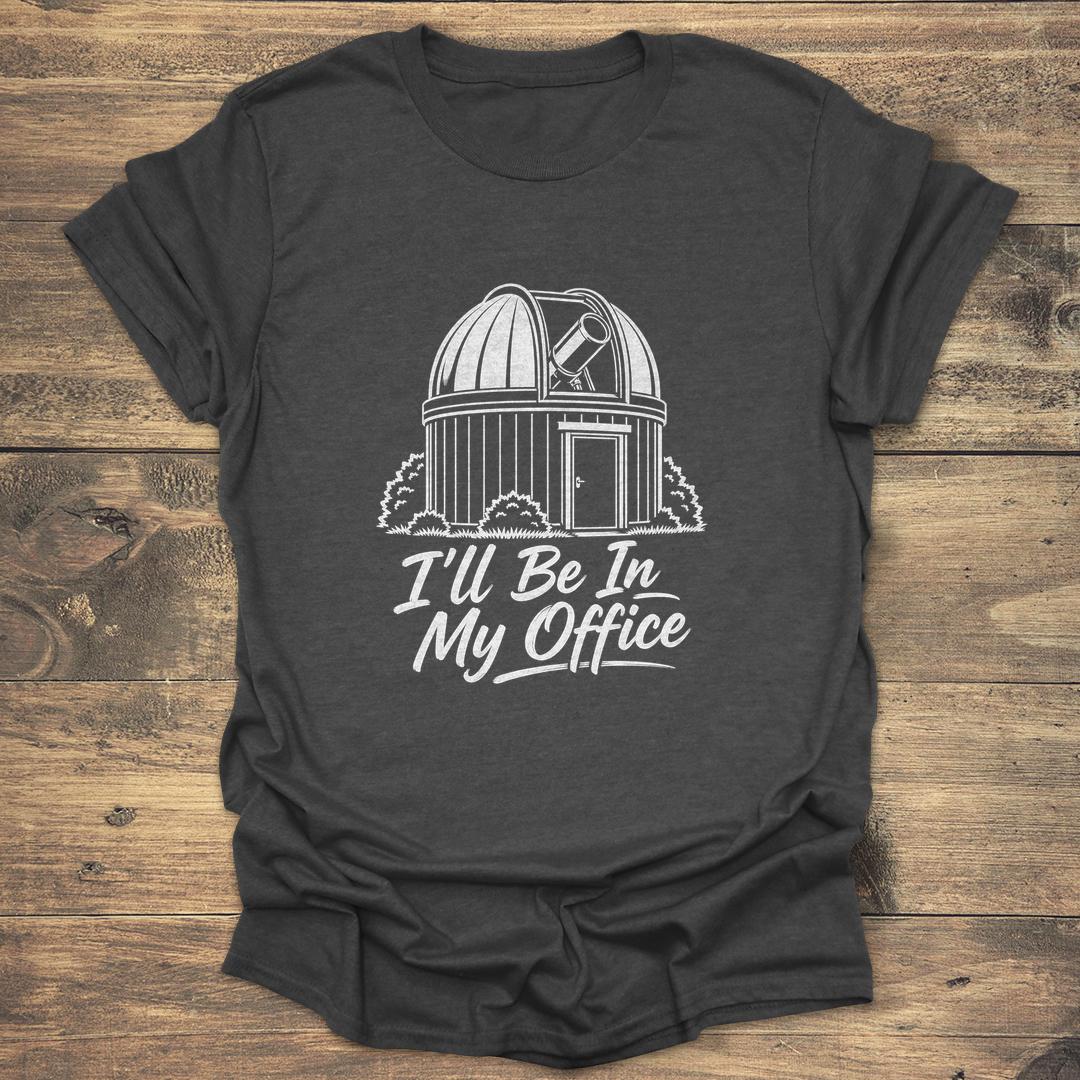 I'll Be In My Office Funny Observatory - Dark heather T-Shirt