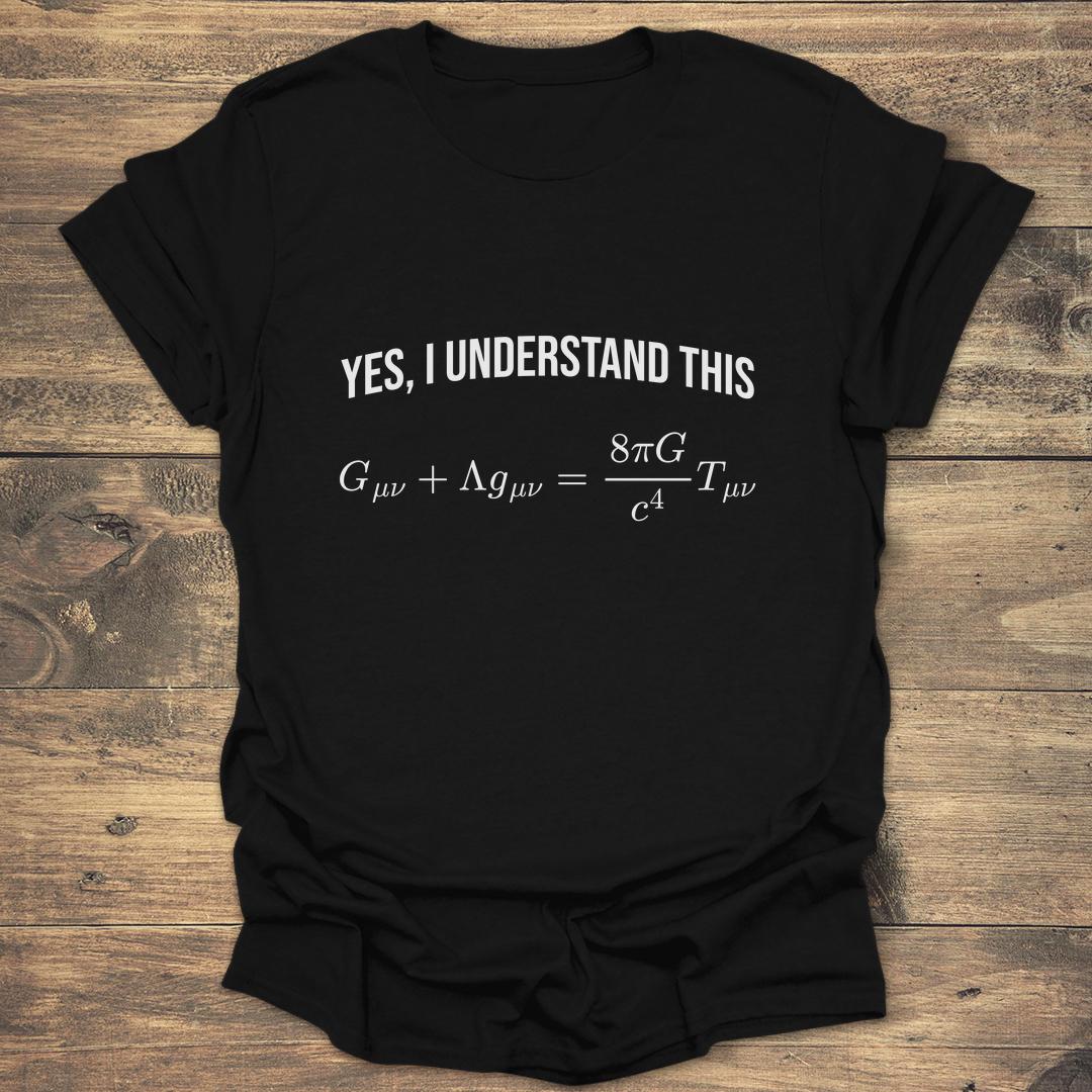 Yes I Understand This Einstein Field Equation - Black T-Shirt