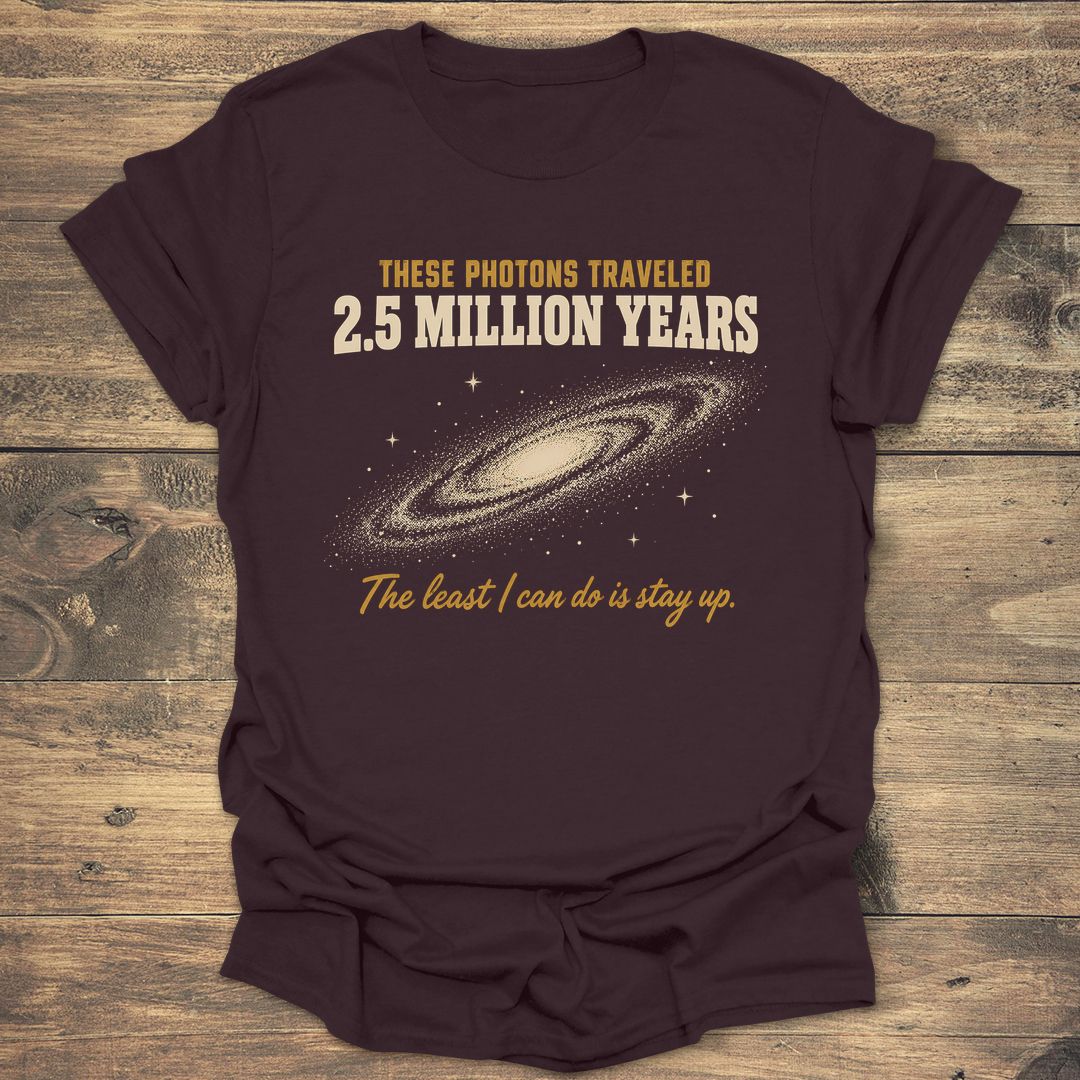 Photons Traveled 2.5 Million Years - Dark Chocolate t-shirt