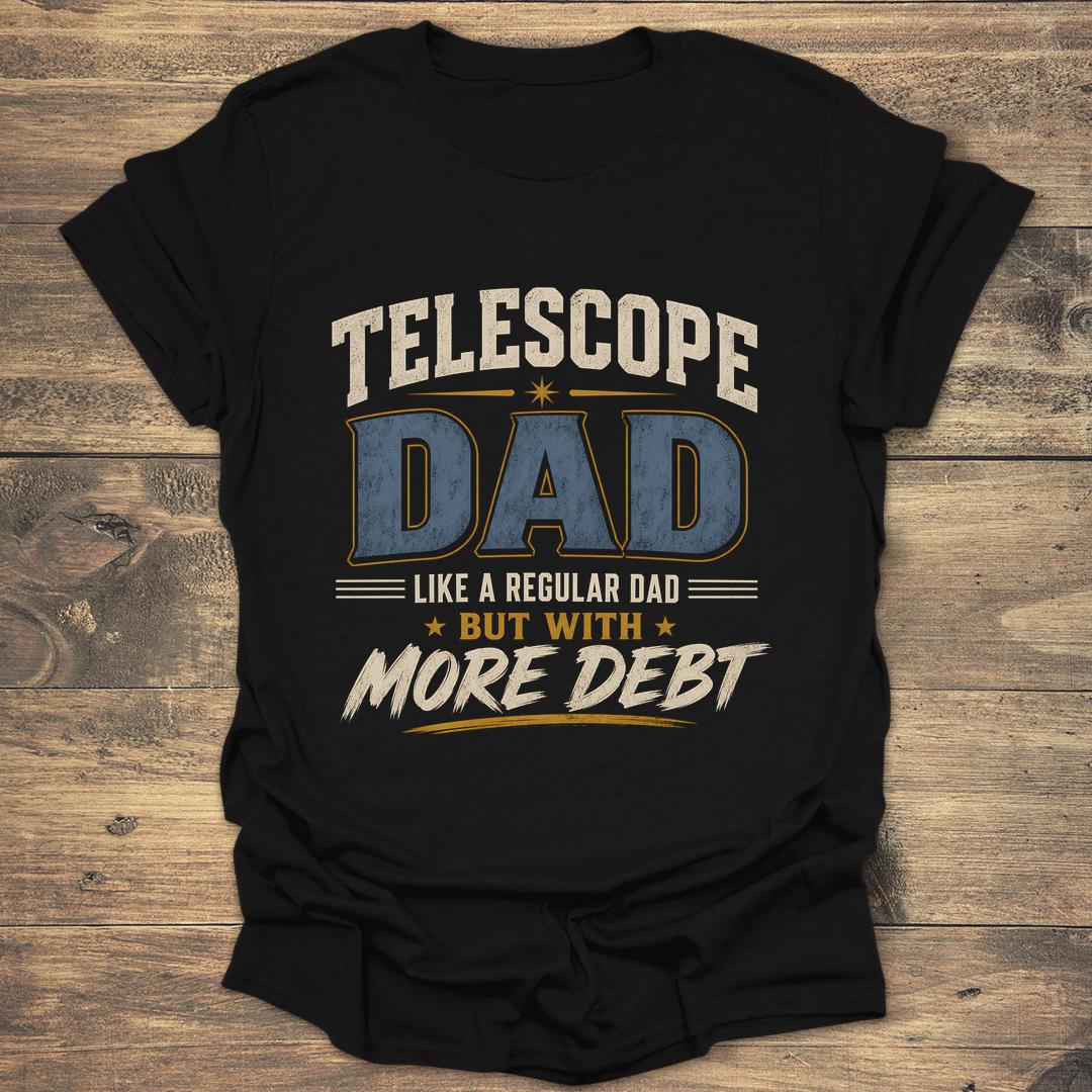 Telescope Dad More Debt - Black T-Shirt