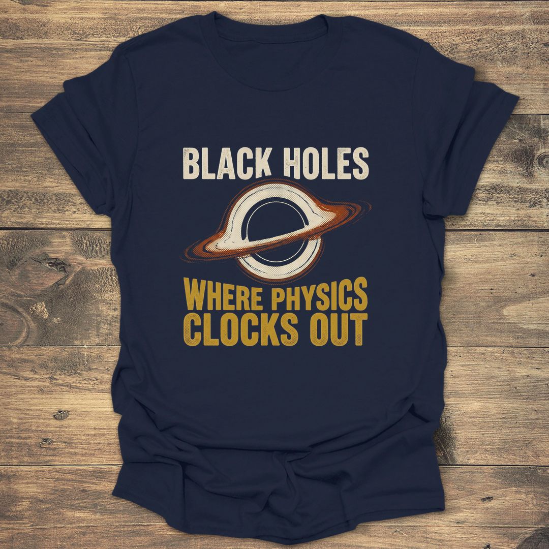 Black Holes Where Physics Clocks Out - Navy T-Shirt