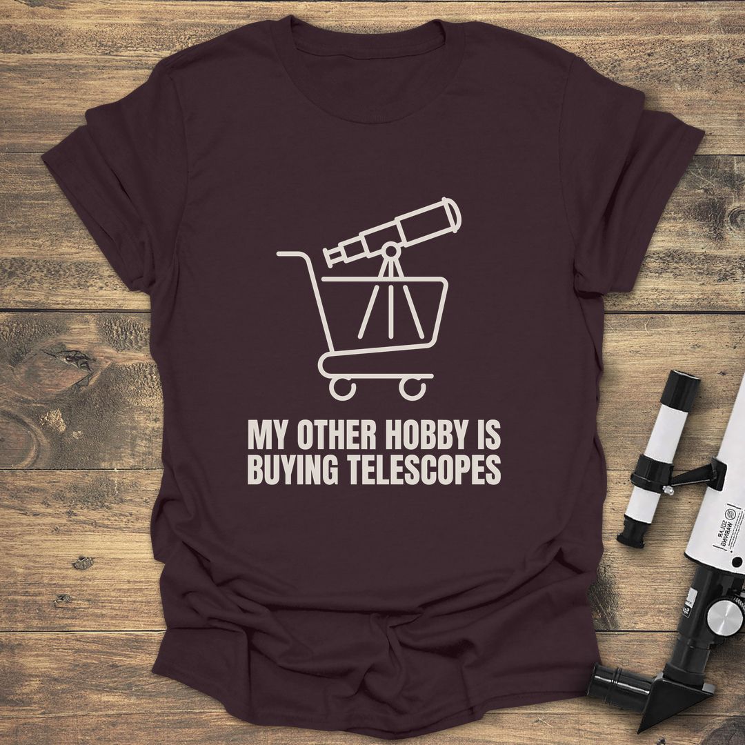 My Other Hobby Buying Telescopes - Dark Chocolate T-Shirt