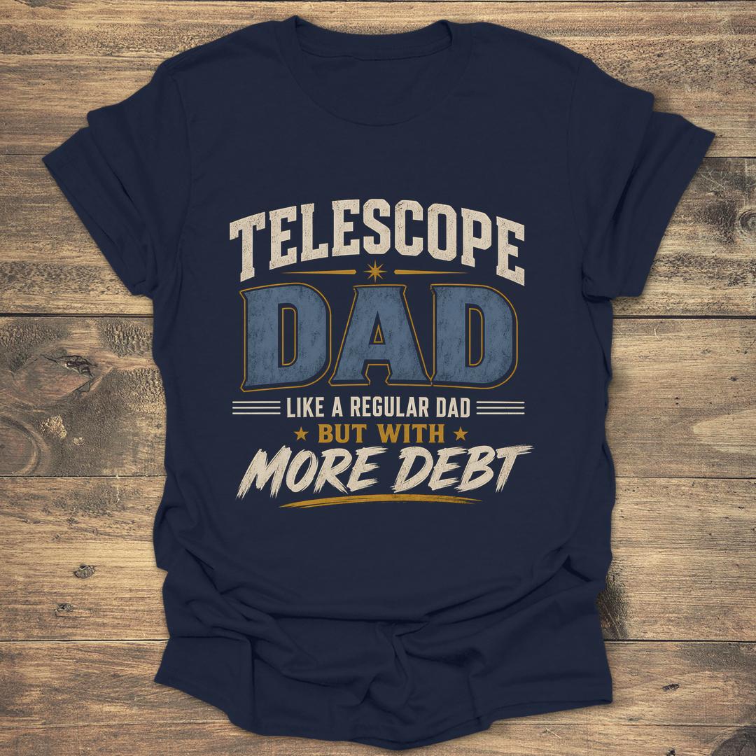 Telescope Dad More Debt - Navy T-Shirt