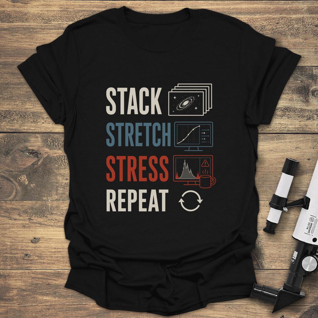 Stack Stretch Stress Repeat Funny Astrophotography - Black T-Shirt