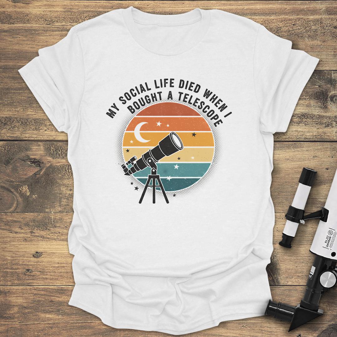 My Social Life Died When I Bought A Telescope - White T-Shirt