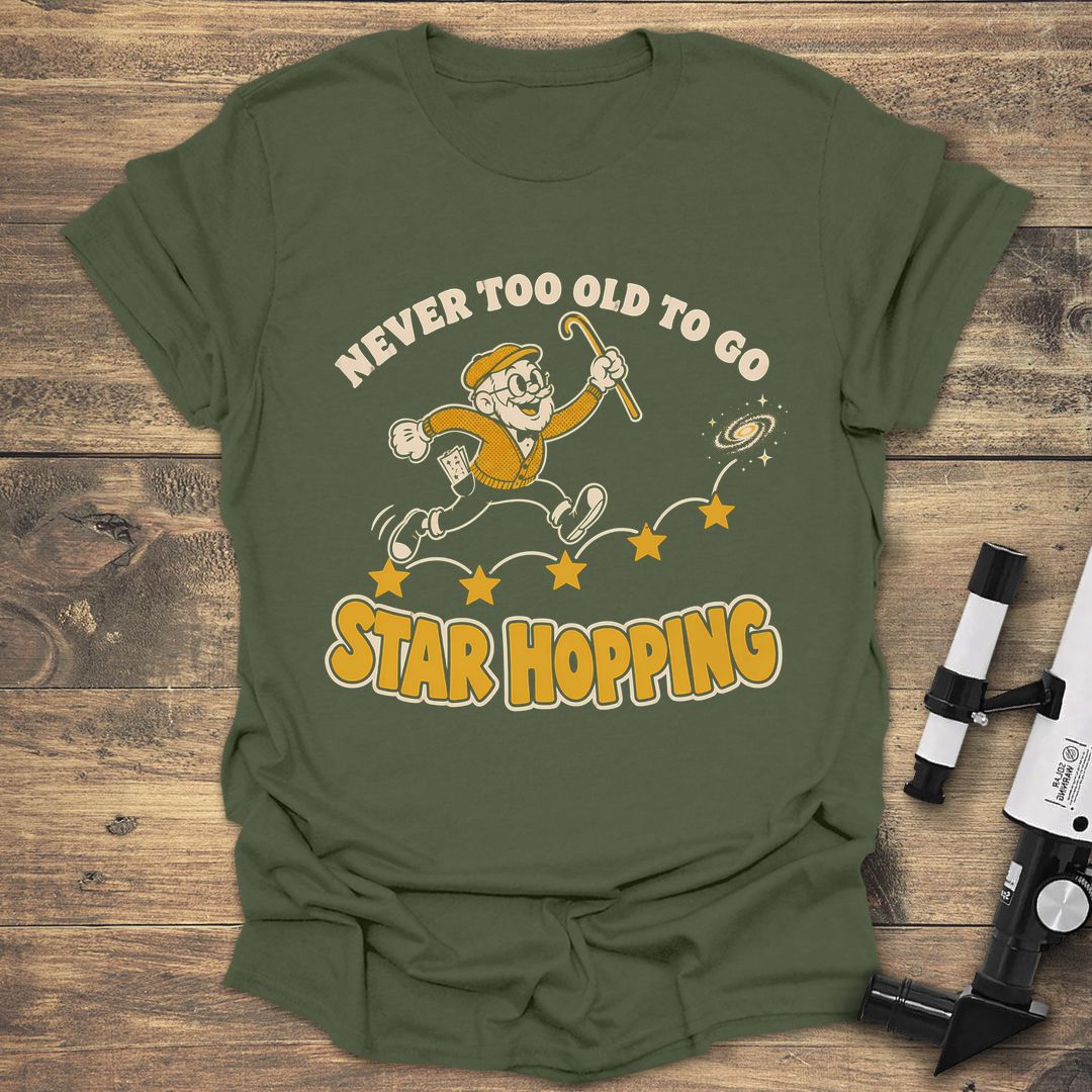 Never Too Old Star Hopping - Military Green t-shirt
