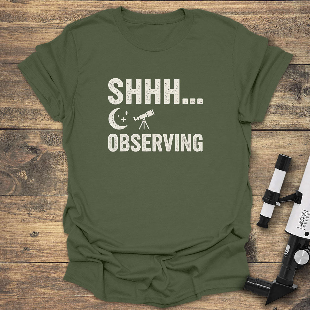 Shhh... Observation - Military Green T-Shirt