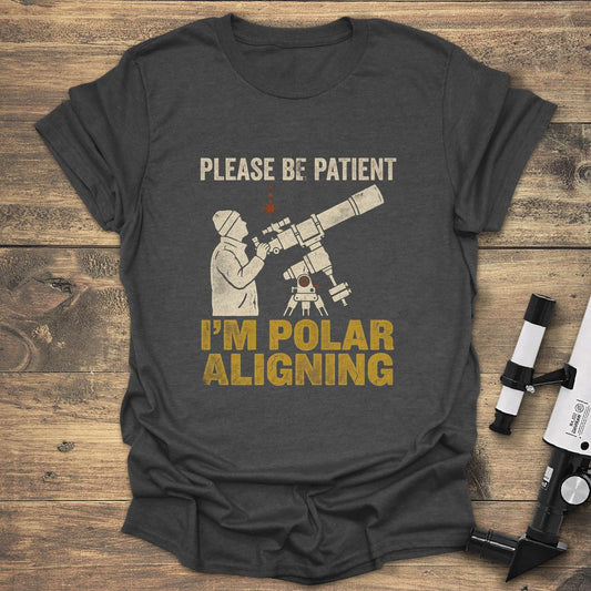 Please Be Patient I'm Polar Aligning - Dark heather T-Shirt