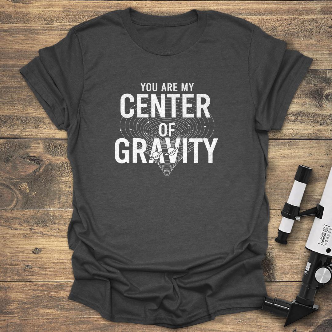 You Are My Center Of Gravity - Dark heather T-Shirt