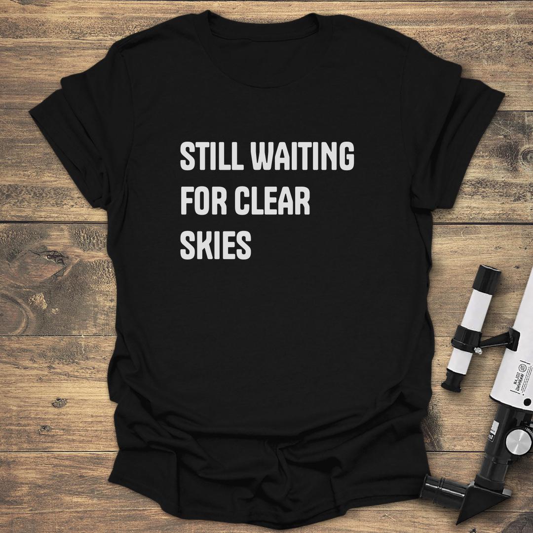 Still Waiting For Clear Skies - Black T-Shirt